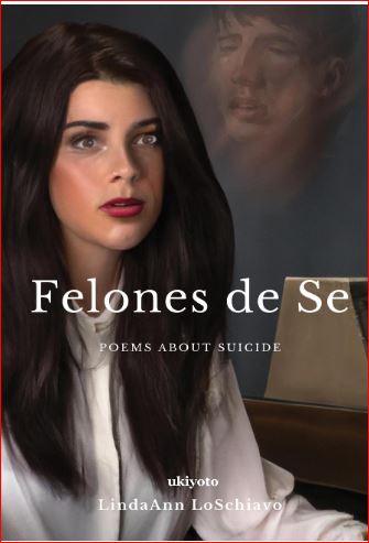 Felones de Se: Poems about Suicide by LindaAnn LoSchiavo
