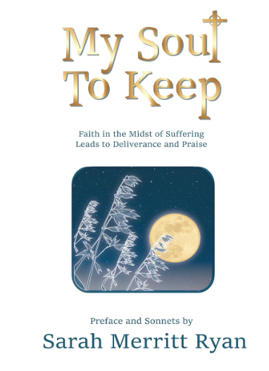 My Soul to Keep: Faith in the Midst of Suffering Leads to Deliverance and Praise by Sarah Merritt Ryan